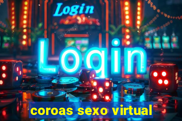 coroas sexo virtual